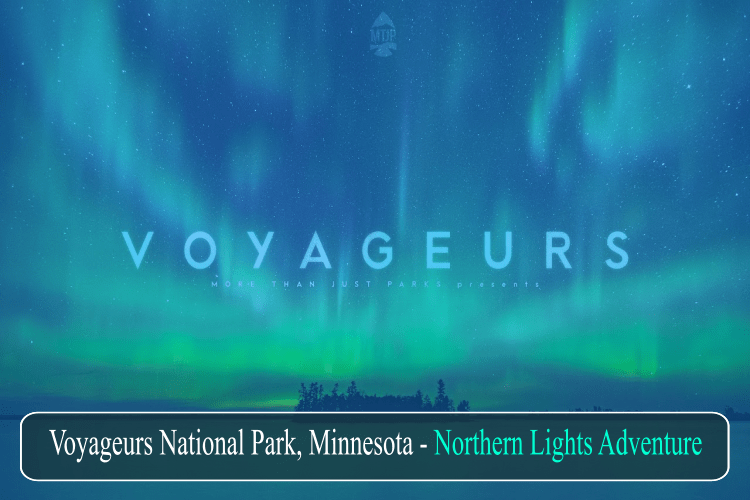 3 Voyageurs National Park, Minnesota - Northern Lights Adventure