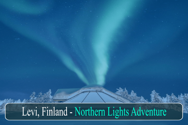 6 Levi, Finland - Northern Lights Adventure