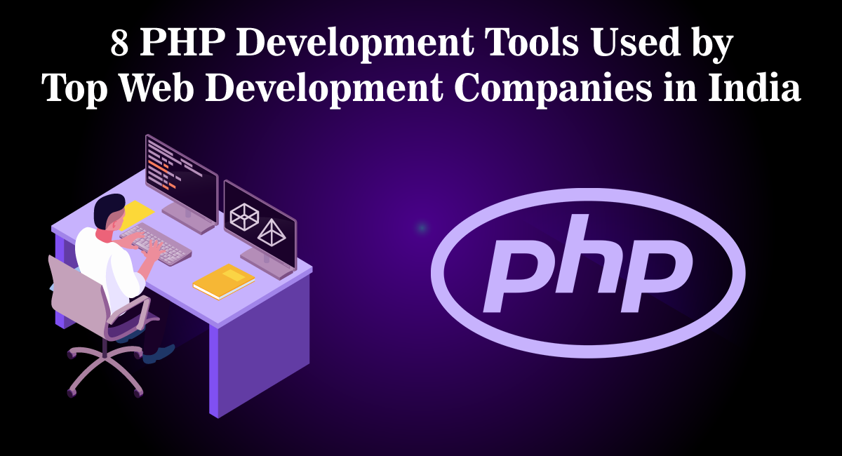 PHP Tools Used by Top Web Development Companies in India