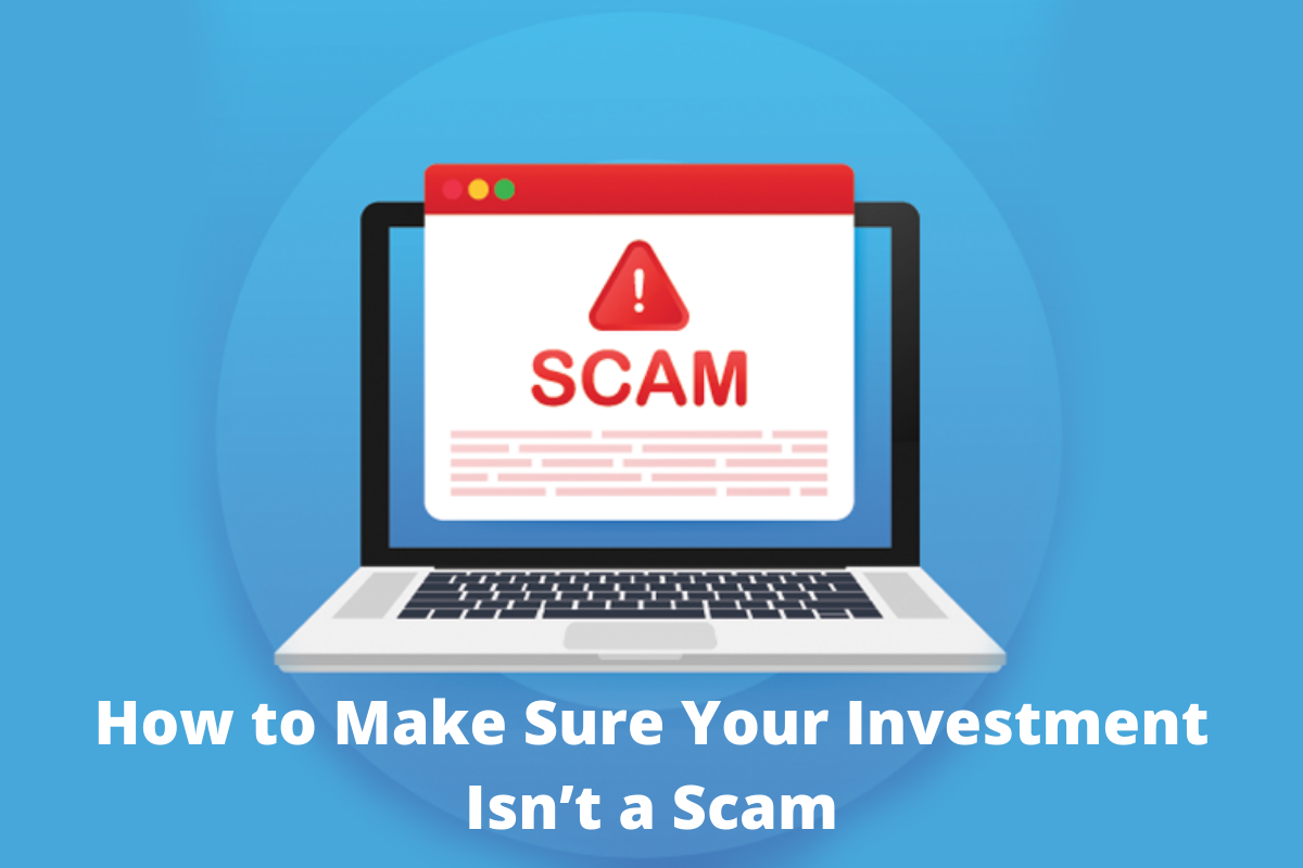 How to Make Sure Your Investment Isn’t a Scam