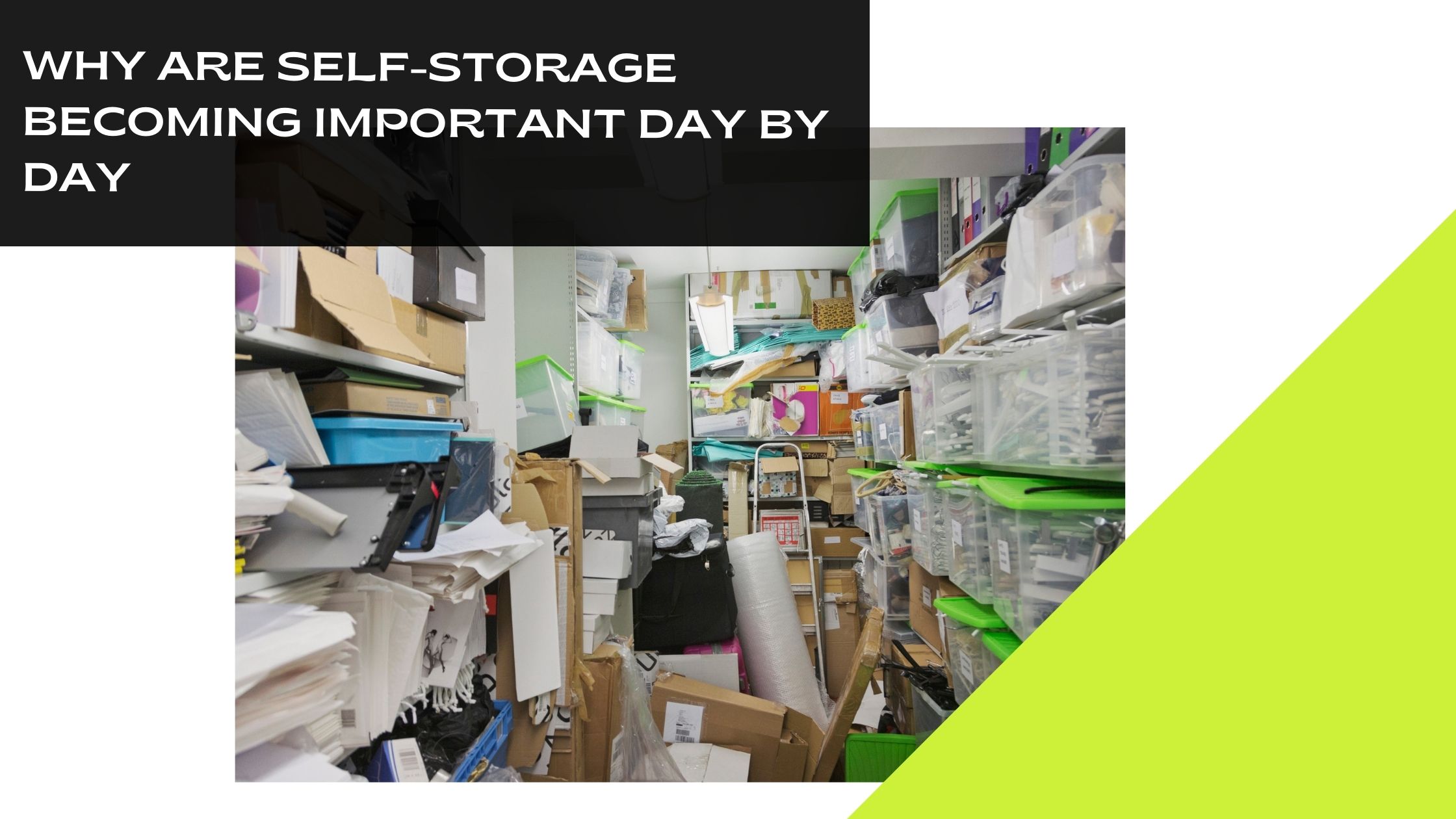 Why Are Self-Storage Spaces Becoming Important Day by Day