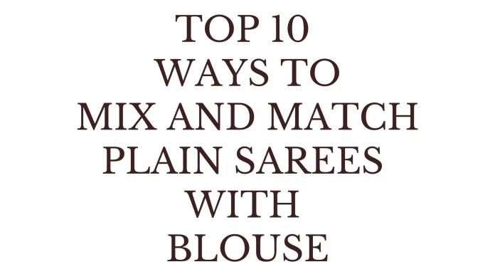 TOP 10 WAYS TO MIX AND MATCH PLAIN SAREES WITH BLOUSE