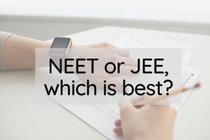 NEET or JEE,which is best