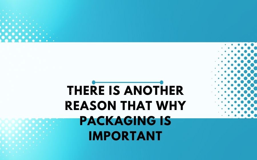 why packaging is important