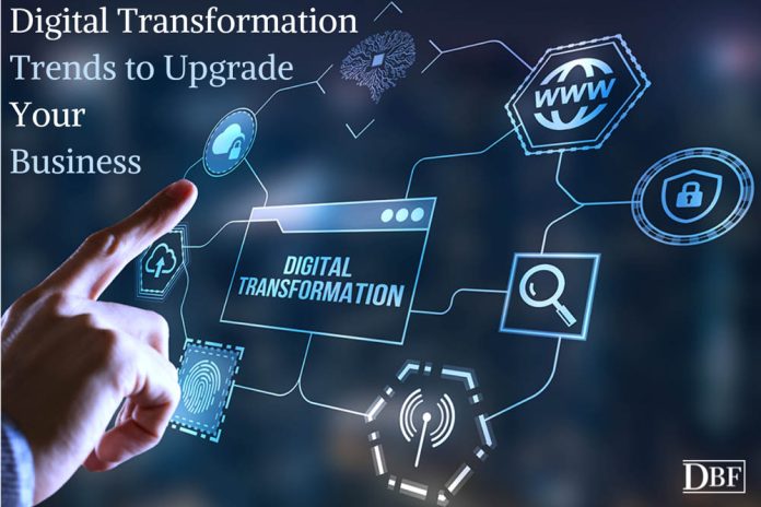 Digital Transformation Trends To Upgrade Your Business