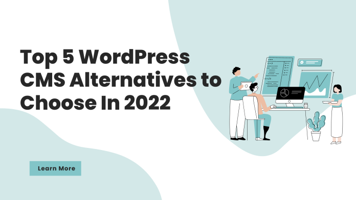 Top 5 WordPress CMS Alternatives to Choose In 2022